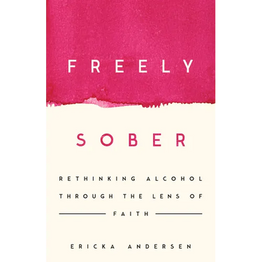 Freely Sober: Rethinking Alcohol Through the Lens of Faith