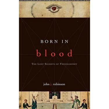 Born in Blood: The Lost Secrets of Freemasonry