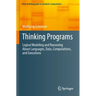 Thinking Programs: Logical Modeling and Reasoning about Languages, Data, Computations, and Executions