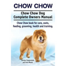 Chow Chow. Chow Chow Dog Complete Owners Manual. Chow Chow book for care, costs, feeding, grooming, health and training.
