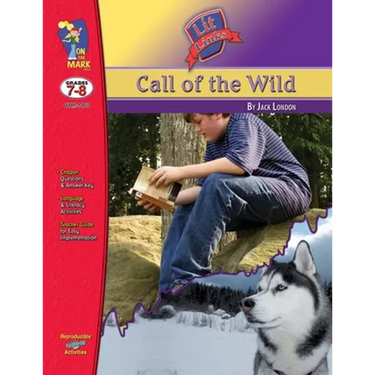 Call of the Wild, by Jack London Lit Link Grades 7-8