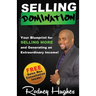 Selling Domination: Your blueprint to selling more and generating an extraordinary income