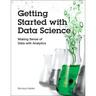 Getting Started with Data Science: Making Sense of Data with Analytics