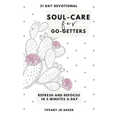 Soul-Care for Go-Getters: A 31 Day Devotional for Women