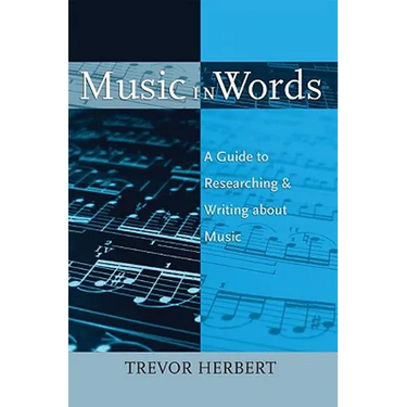 Music in Words: A Guide to Researching and Writing about Music
