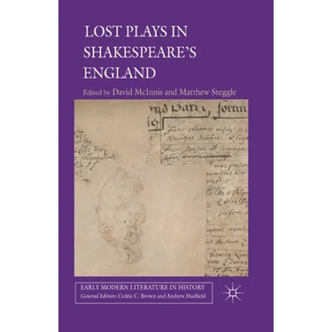 Lost Plays in Shakespeare's England