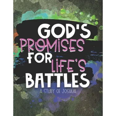 God's Promises for Life's Battles: A Study of Joshua