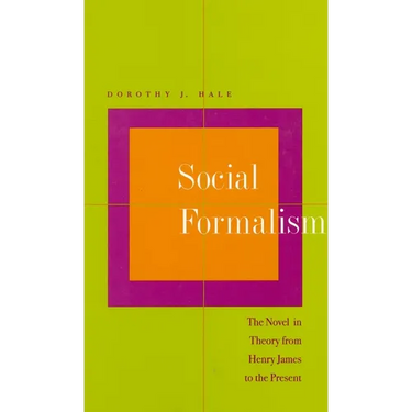Social Formalism: The Novel in Theory from Henry James to the Present