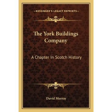 The York Buildings Company: A Chapter In Scotch History