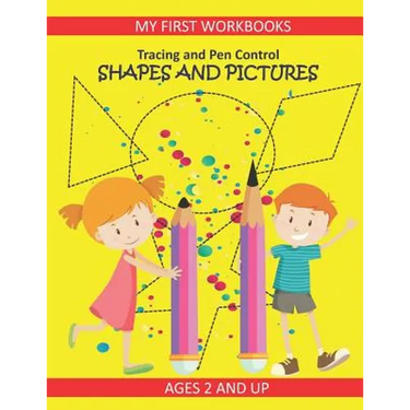 Tracing and Pen Control: Shapes and Pictures My First Workbooks Ages 2 and Up: Activity Book for Toddlers Preschoolers and Kindergarten PreWrit