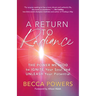 A Return to Radiance: The Power Method to Ignite Your Soul and Unleash Your Potential