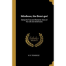 Mirabeau, the Demi-god: Being the True and Romantic Story of his Life and Adventures