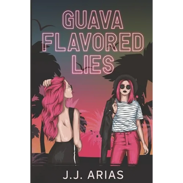 Guava Flavored Lies: A Lesbian Romance