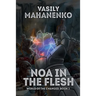 Noa in the Flesh (World of the Changed Book #3): LitRPG Series