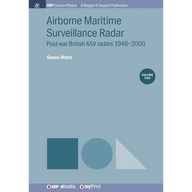 Airborne Maritime Surveillance Radar, Volume 2: Post-war British ASV radars 1946-2000
