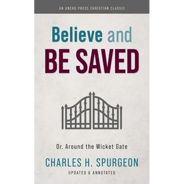 Believe and Be Saved: Or, Around the Wicket Gate