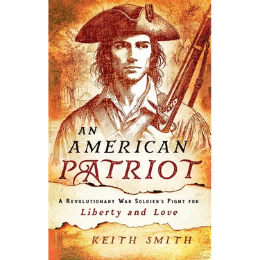 An American Patriot: A Revolutionary War Soldier's Fight for Liberty and Love