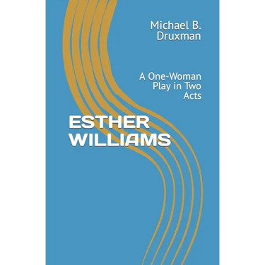 Esther Williams: A One-Woman Play in Two Acts