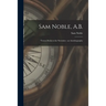 Sam Noble, A.B.; 'tween Decks in the 'seventies: an Autobiography