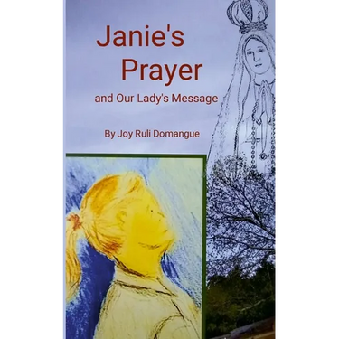 Janie's Prayer: and Our Lady's Message
