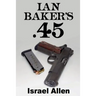 Ian Baker's .45