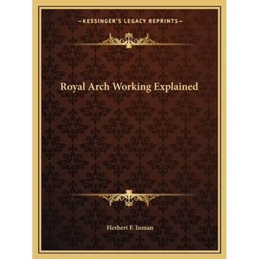 Royal Arch Working Explained