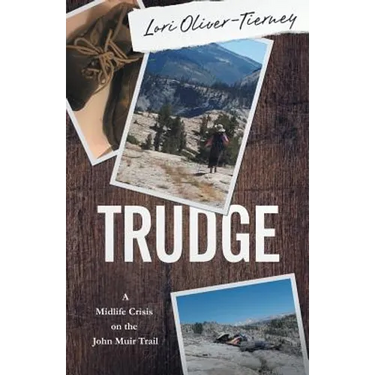 Trudge: A Midlife Crisis on the John Muir Trail