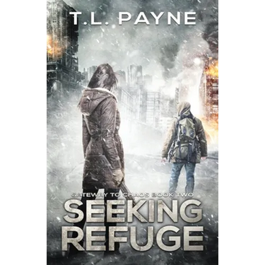 Seeking Refuge: A Post Apocalyptic EMP Survival Thriller (Gateway to Chaos Book Two)