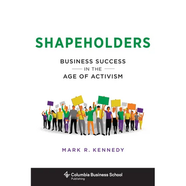 Shapeholders: Business Success in the Age of Activism