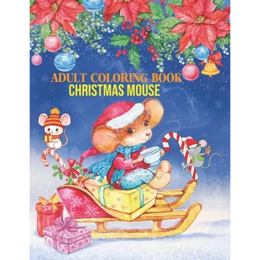 Adult Coloring Book Christmas Mouse: coloring book perfect gift idea for Christmas mouse lover men, women, girls, boys, family and friends.