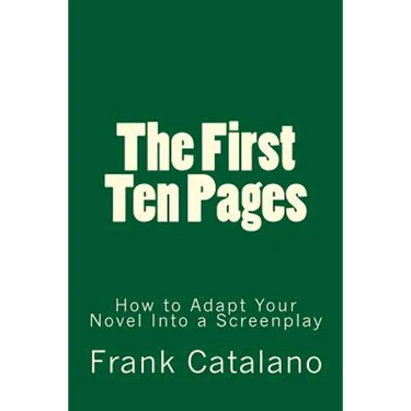 The First Ten Pages: How to Adapt Your Novel Into a Screenplay