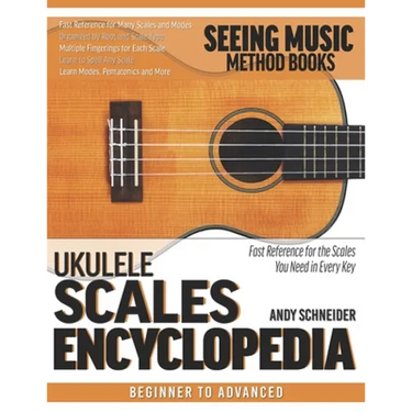 Ukulele Scales Encyclopedia: Fast Reference for the Scales You Need in Every Key