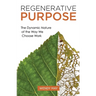 Regenerative Purpose: The Dynamic Nature of the Way We Choose Work