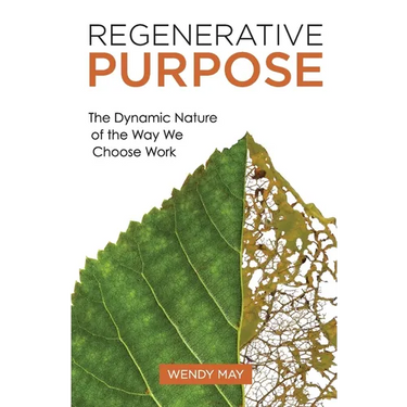 Regenerative Purpose: The Dynamic Nature of the Way We Choose Work