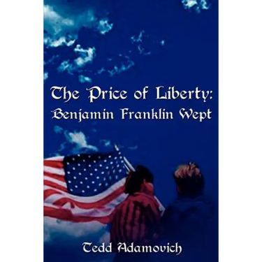 The Price of Liberty: Benjamin Franklin Wept