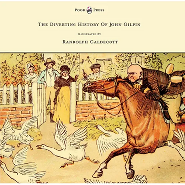 The Diverting History of John Gilpin - Showing How He Went Farther Than He Intended, and Came Home Safe Again - Illustrated by Randolph Caldecott