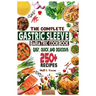 The Complete Gastric Sleeve Bariatric Cookbook: Quick and Easy; Essential Healthy Recipe Guideline for Gastric Bariatric Bypass surgery Within 250+ Me