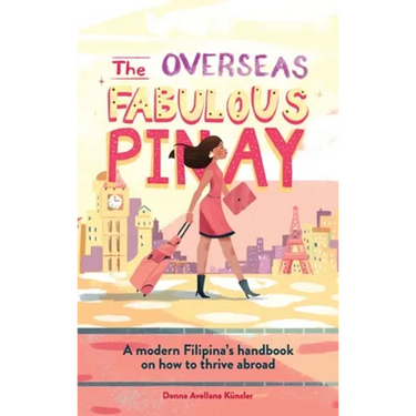 The Overseas Fabulous Pinay: A modern Filipina's handbook on how to thrive abroad