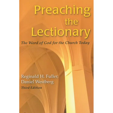 Preaching the Lectionary: The Word of God for the Church Today, Third Edition