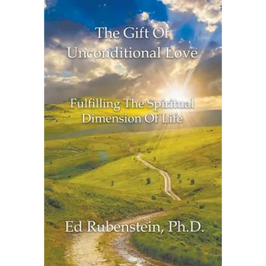 The Gift of Unconditional Love: Fulfilling the Spiritual Dimension of Life