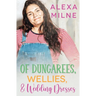 Of Dungarees, Wellies, and Wedding Dresses