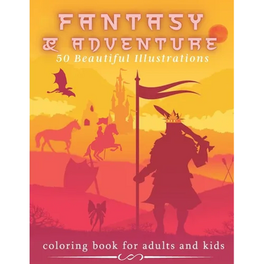 Fantasy & Adventure 50 Beautiful Illustrations - Coloring Book For Adults and Kids: Mythical Fantasy - Medieval, Dragons, Mermaids, Castles And Fairie