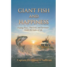 Giant Fish and Happiness: Finding Peace, True Love, and Surrender Amidst the Gales of Life