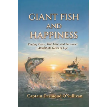 Giant Fish and Happiness: Finding Peace, True Love, and Surrender Amidst the Gales of Life