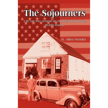 The Sojourners: Life on the American Homefront During World War II