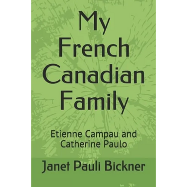 My French Canadian Family: Etienne Campau and Catherine Paulo