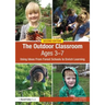 The Outdoor Classroom Ages 3-7: Using Ideas from Forest Schools to Enrich Learning