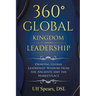 360' Global Kingdom Leadership: Drawing Global Leadership Wisdom from the Ancients and the Marketplace