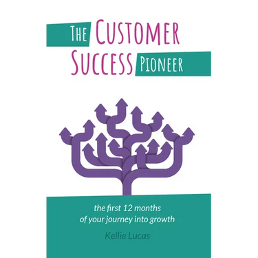 The Customer Success Pioneer: The first 12 months of your journey into growth