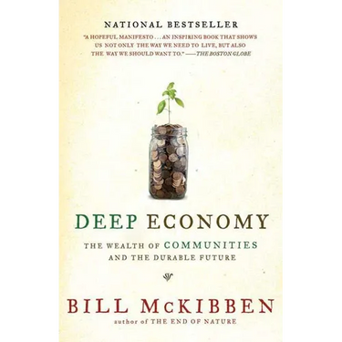 Deep Economy: The Wealth of Communities and the Durable Future